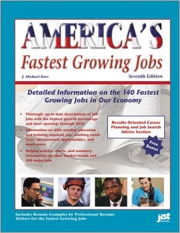 America's Fastest Growing Jobs: Detailed Information on the 140 Fastest Growing Jobs in Our Economy