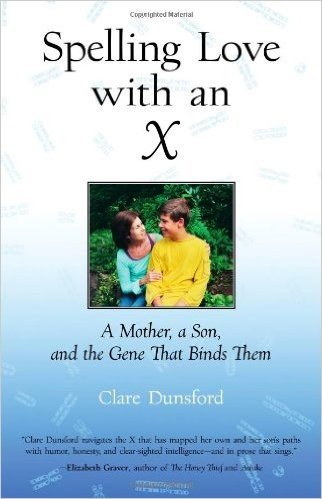 Spelling Love with an X: A Mother, a Son, and the Gene That Binds Them