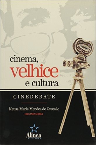 Cinema, Velhice E Cultura - Cinedebate - Coleção Velhice E Sociedade