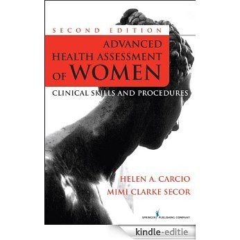Advanced Health Assessment of Women, Second Edition: Clinical Skills and Procedures (Advanced Health Assessment of Women: Clinical Skills and Procedures) [Kindle-editie]
