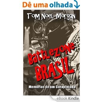 Battlezone Brasil: Memórias de um Carapintada [eBook Kindle]
