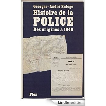 Histoire de la police et de la gendarmerie: Des origines à 1940 (Plon) [Kindle-editie]