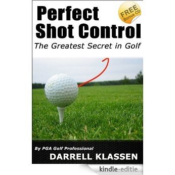 Perfect Shot Control (Golf's an Easy Game Book 2) (English Edition) [Kindle-editie]