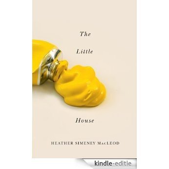 The Little Yellow House: 25 (Hugh MacLennan Poetry Series) [Kindle-editie]