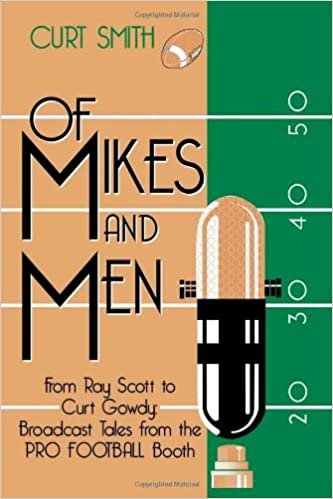 Of Mikes and Men: From Ray Scott to Curt Gowdy - Tales from the Pro Football Booth