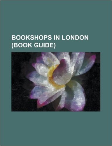 Bookshops in London (Book Guide): Alexander Donaldson (Bookseller), Atlantis Bookshop, Barnaby Bernard Lintot, Better Books, Cecil Court, Charing Cros