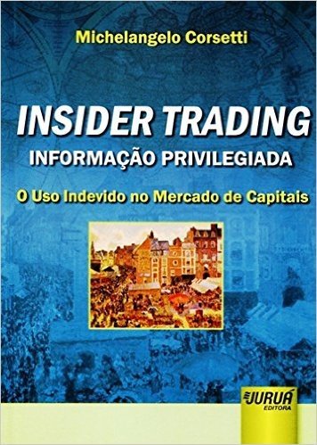 Insider Trading. Informação Privilegiada