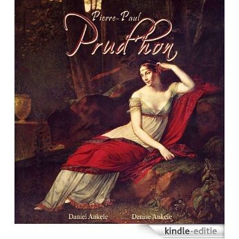 Pierre-Paul Prud'hon: 45+ Neoclassical Paintings - Neoclassicism (English Edition) [Kindle-editie]