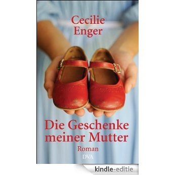 Die Geschenke meiner Mutter: Roman (German Edition) [Kindle-editie]