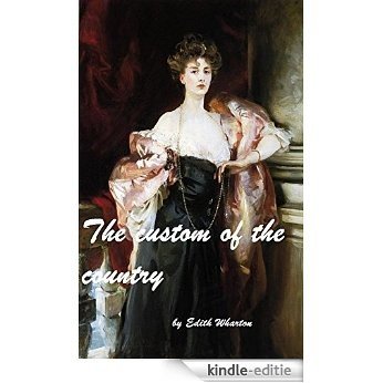 The Custom of the Country by Edith Wharton  A NOVEL (1913) (Original Version) (English Edition) [Kindle-editie]