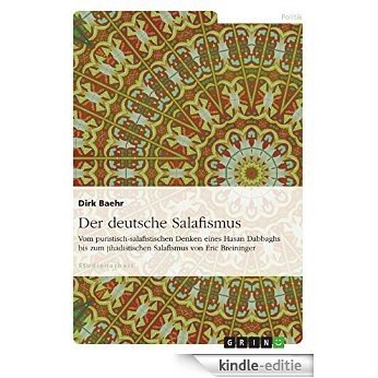Der deutsche Salafismus: Vom puristisch-salafistischen Denken eines Hasan Dabbaghs bis zum jihadistischen Salafismus von Eric Breininger [Kindle-editie]