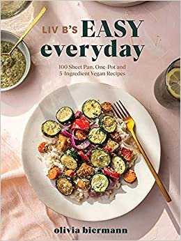 indir Liv B&#39;s Easy Everyday: 100 Sheet Pan, One Pot and 5-ingredient Vegan Recipes