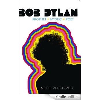 Bob Dylan: Prophet, Mystic, Poet (English Edition) [Kindle-editie]