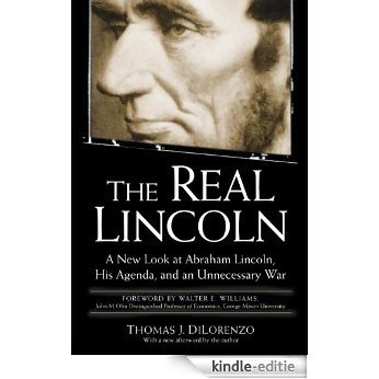 The Real Lincoln: A New Look at Abraham Lincoln, His Agenda, and an Unnecessary War [Kindle-editie]