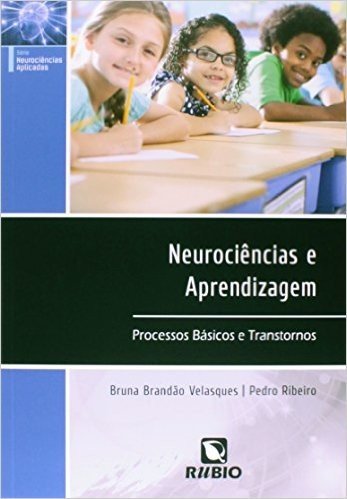 Neurociências e Aprendizagem. Processos Básicos e Transtornos