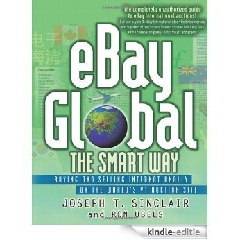 eBay Global the Smart Way: Buying and Selling Internationally on the World's #1 Auction Site: Buying and Selling Internationally on the World's Number 1 Auctions Site [Kindle-editie]