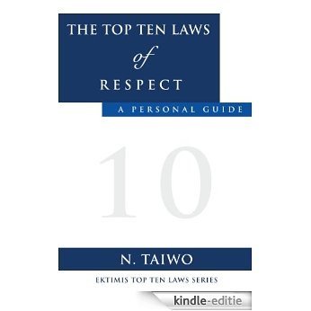 The Top Ten Laws of Respect (EKTIMIS Top Ten Laws of Respect Book 1) (English Edition) [Kindle-editie]