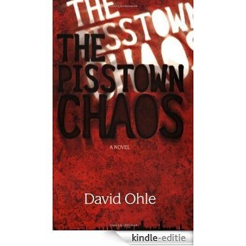 The Pisstown Chaos: A Novel [Kindle-editie]