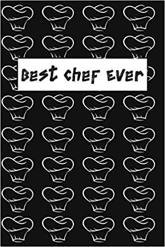 Best Chef Ever: Appreciation Journal, Notebook Or Diary For Chefs, 6 x 9" Lined Notebook To Write In with /Journal Gift, 120 page, Soft Cover