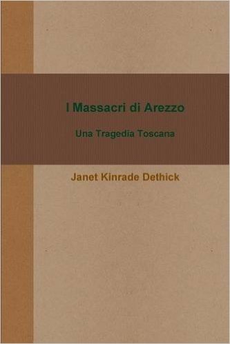 I Massacri Di Arezzo. Una Tragedia Toscana