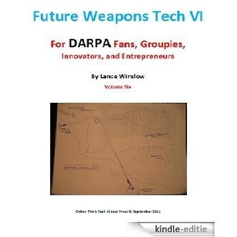 Future Weapons Tech VI - For DARPA Fans, Groupies, Innovators and Entrepreneurs (English Edition) [Kindle-editie] beoordelingen