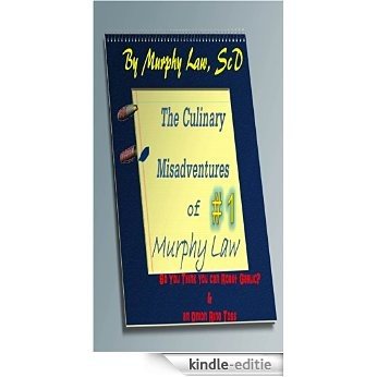 The Culinary Misadventures of Murphy Law, #1: So You Think You can Roast Garlic and an Onion Ring Toss (English Edition) [Kindle-editie]