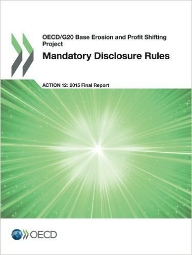 OECD/G20 Base Erosion and Profit Shifting Project Mandatory Disclosure Rules, Action 12 - 2015 Final Report