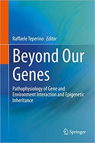 indir Beyond Our Genes: Pathophysiology of Gene and Environment Interaction and Epigenetic Inheritance