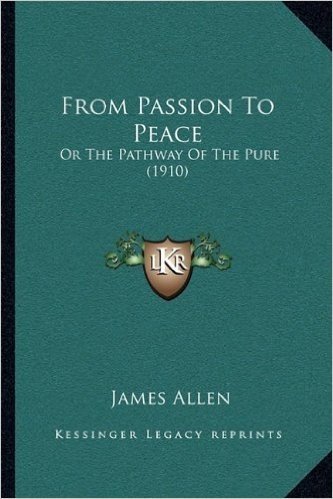 From Passion to Peace: Or the Pathway of the Pure (1910)