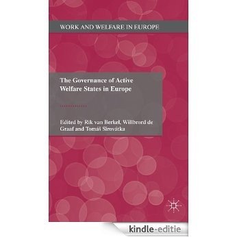 The Governance of Active Welfare States in Europe (Work and Welfare in Europe) [Kindle-editie]
