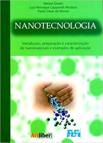 Nanotecnologia. Introdução, Preparação E Caracterização De Nanomateriais E Exemplos De Aplicação