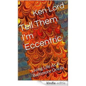 Tell Them I'm Eccentric: Living Life As A Baltimore Oriole (English Edition) [Kindle-editie] beoordelingen