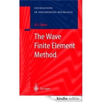 The Wave Finite Element Method (Foundations of Engineering Mechanics) [Kindle-editie]