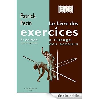 Le livre des exercices, 3e édition: à l'usage des acteurs - Les voies de l'acteur [Kindle-editie]