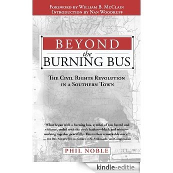 Beyond the Burning Bus: The Civil Rights Revolution in a Southern Town (English Edition) [Kindle-editie]