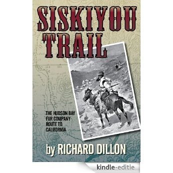 Siskiyou Trail: The Hudson's Bay Company's Route to California (English Edition) [Kindle-editie] beoordelingen