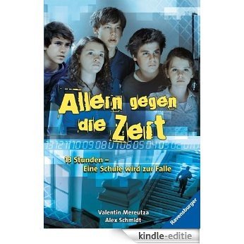 Allein gegen die Zeit: 13 Stunden - eine Schule wird zur Falle (German Edition) [Kindle-editie]