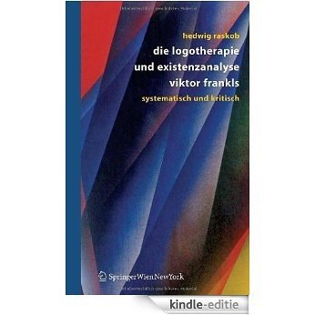 Die Logotherapie und Existenzanalyse Viktor Frankls: Systematisch und kritisch [Kindle-editie]