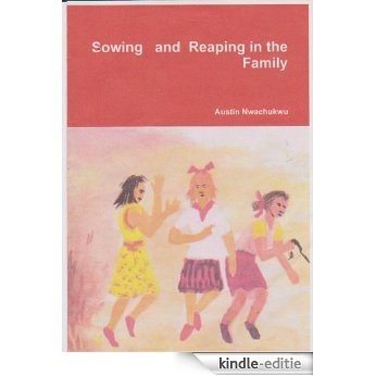 Sowing  and Reaping  in the Family  by Austin  Nwachukwu (English Edition) [Kindle-editie]
