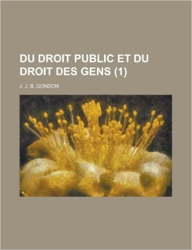 Du Droit Public Et Du Droit Des Gens (1 )