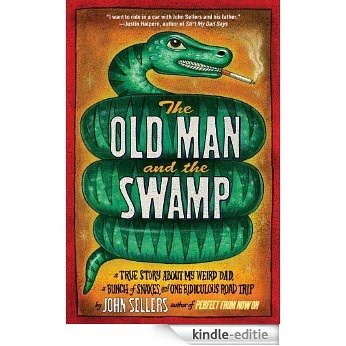 The Old Man and the Swamp: A True Story About My Weird Dad, a Bunch of Snakes, and One Ridiculous Road Trip (English Edition) [Kindle-editie] beoordelingen