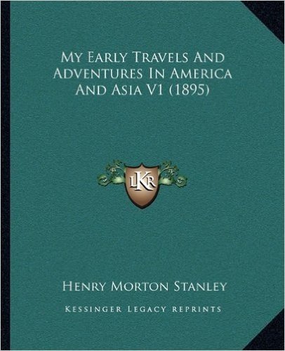 My Early Travels and Adventures in America and Asia V1 (1895)