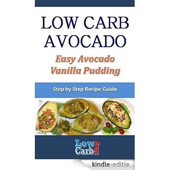 Low Carb Recipe for Easy Avocado Vanilla Pudding (Low Carb Avocado Recipes - Step by Step with Photos Book 75) (English Edition) [Kindle-editie] beoordelingen