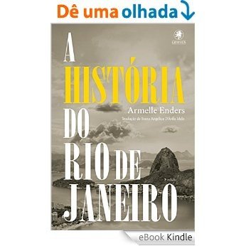 A HISTÓRIA DO RIO DE JANEIRO [eBook Kindle]