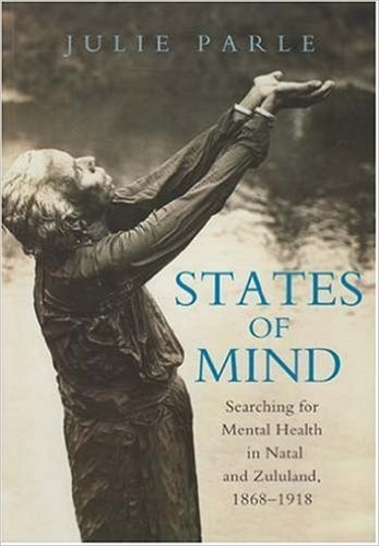 States of Mind: Searching for Mental Health in Natal and Zululand, 1868-1918