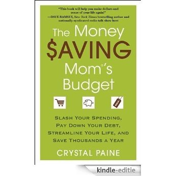 The Money Saving Mom's Budget: Slash Your Spending, Pay Down Your Debt, Streamline Your Life, and Save Thousands a Year (English Edition) [Kindle-editie]