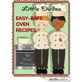 Little Dudes Easy Bake Oven Recipes (English Edition) [Kindle-editie]