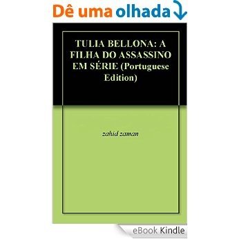 TULIA BELLONA: A FILHA DO ASSASSINO EM SÉRIE [eBook Kindle]