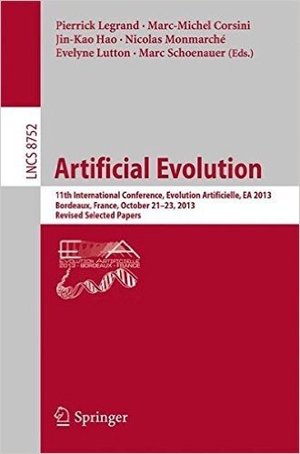 Artificial Evolution: 11th International Conference, Evolution Artificielle, EA 2013, Bordeaux, France, October 21-23, 2013. Revised Selected Papers baixar