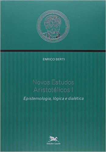 Novos Estudos Aristotélicos I. Epistemologia, Lógica E Dialética